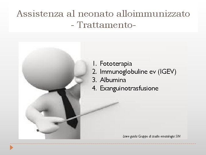 Assistenza al neonato alloimmunizzato - Trattamento- 1. 2. 3. 4. Fototerapia Immunoglobuline ev (IGEV)