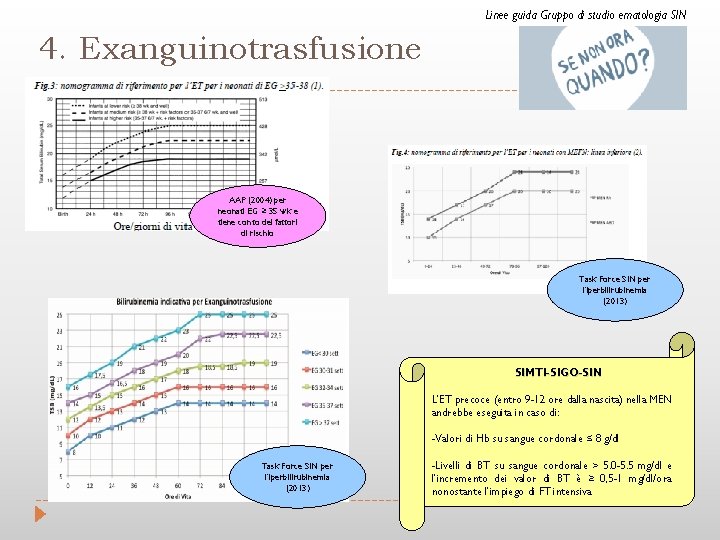 Linee guida Gruppo di studio ematologia SIN 4. Exanguinotrasfusione AAP (2004) per neonati EG