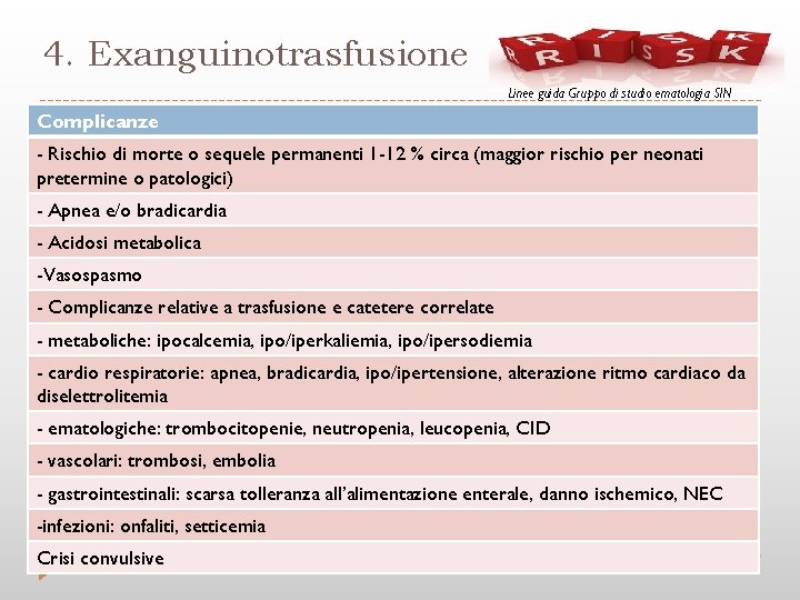 4. Exanguinotrasfusione Linee guida Gruppo di studio ematologia SIN Complicanze SCOPO - Rischio di