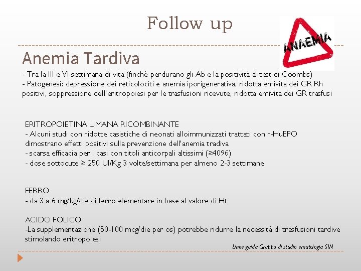 Follow up Anemia Tardiva - Tra la III e VI settimana di vita (finchè