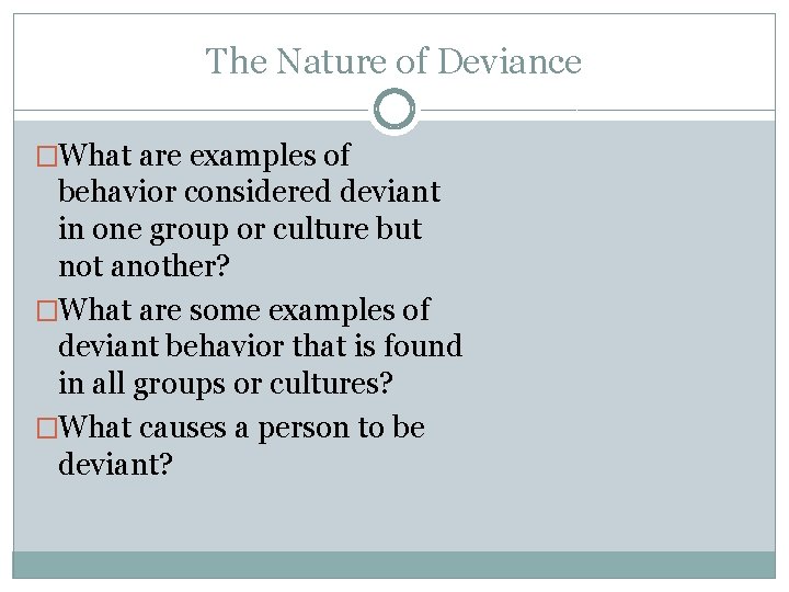 The Nature of Deviance �What are examples of behavior considered deviant in one group