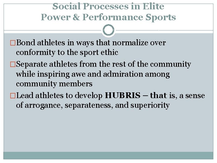 Social Processes in Elite Power & Performance Sports �Bond athletes in ways that normalize