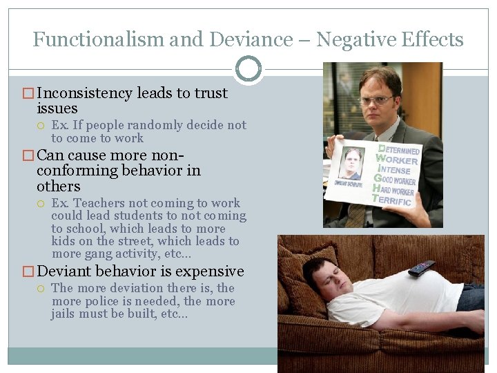 Functionalism and Deviance – Negative Effects � Inconsistency leads to trust issues Ex. If