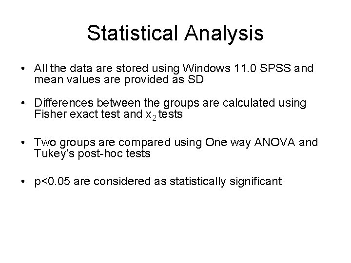 Statistical Analysis • All the data are stored using Windows 11. 0 SPSS and