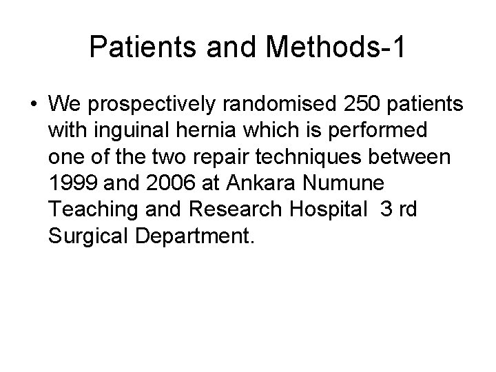 Patients and Methods-1 • We prospectively randomised 250 patients with inguinal hernia which is