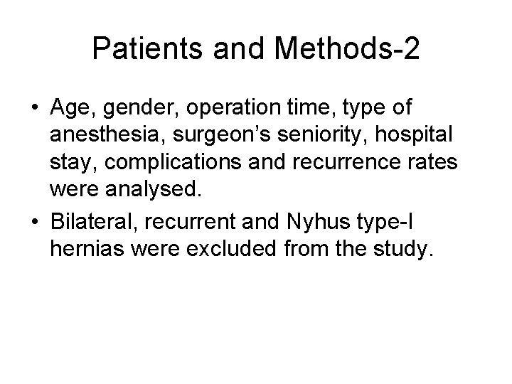 Patients and Methods-2 • Age, gender, operation time, type of anesthesia, surgeon’s seniority, hospital