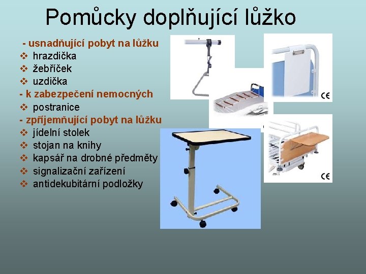 Pomůcky doplňující lůžko - usnadňující pobyt na lůžku v hrazdička v žebříček v uzdička