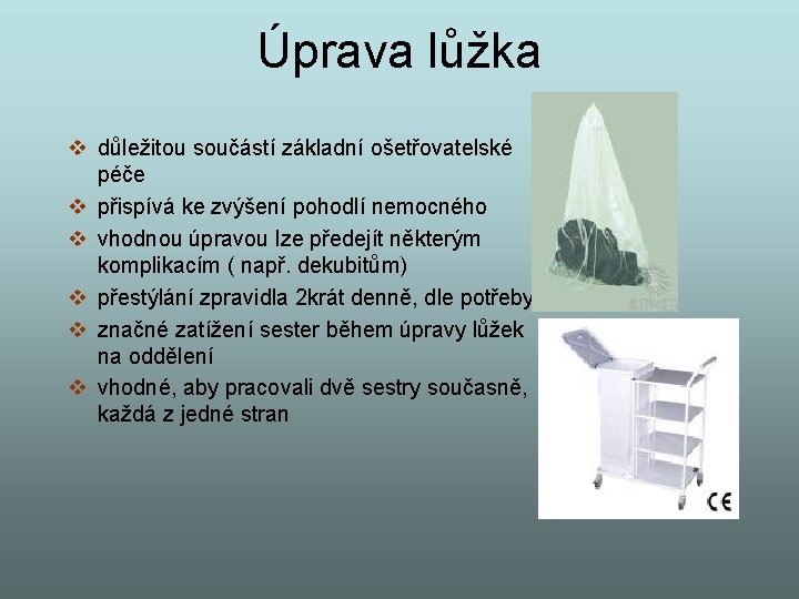 Úprava lůžka v důležitou součástí základní ošetřovatelské péče v přispívá ke zvýšení pohodlí nemocného