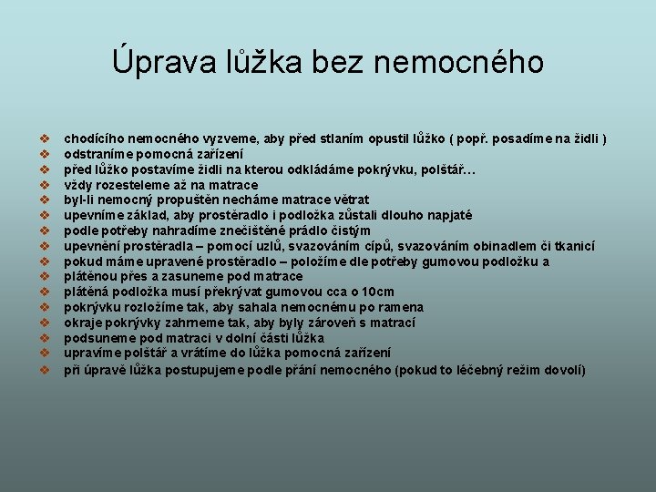 Úprava lůžka bez nemocného v v v v chodícího nemocného vyzveme, aby před stlaním