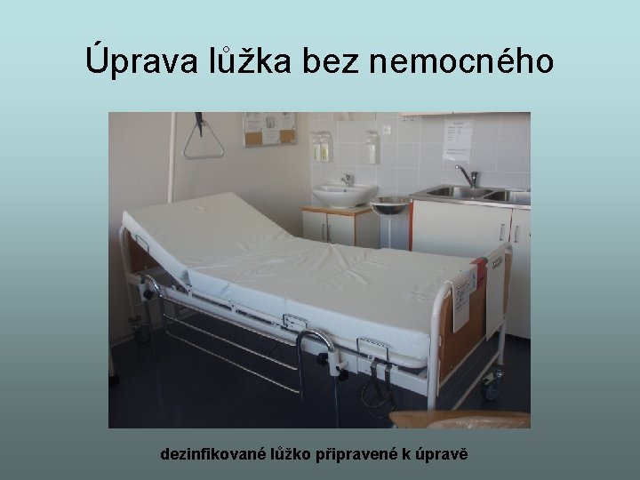 Úprava lůžka bez nemocného dezinfikované lůžko připravené k úpravě 