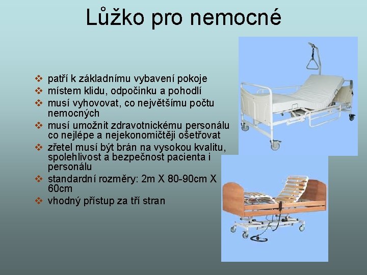 Lůžko pro nemocné v patří k základnímu vybavení pokoje v místem klidu, odpočinku a Lůžko pro nemocné v patří k základnímu vybavení pokoje v místem klidu, odpočinku a