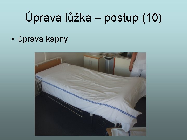 Úprava lůžka – postup (10) • úprava kapny 