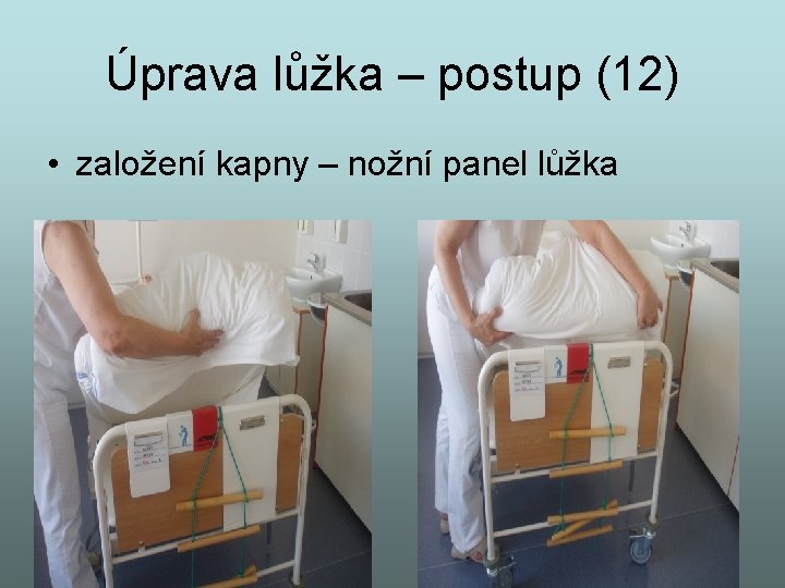 Úprava lůžka – postup (12) • založení kapny – nožní panel lůžka 