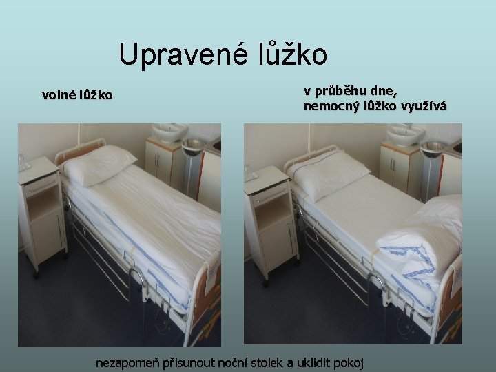 Upravené lůžko volné lůžko v průběhu dne, nemocný lůžko využívá nezapomeň přisunout noční stolek