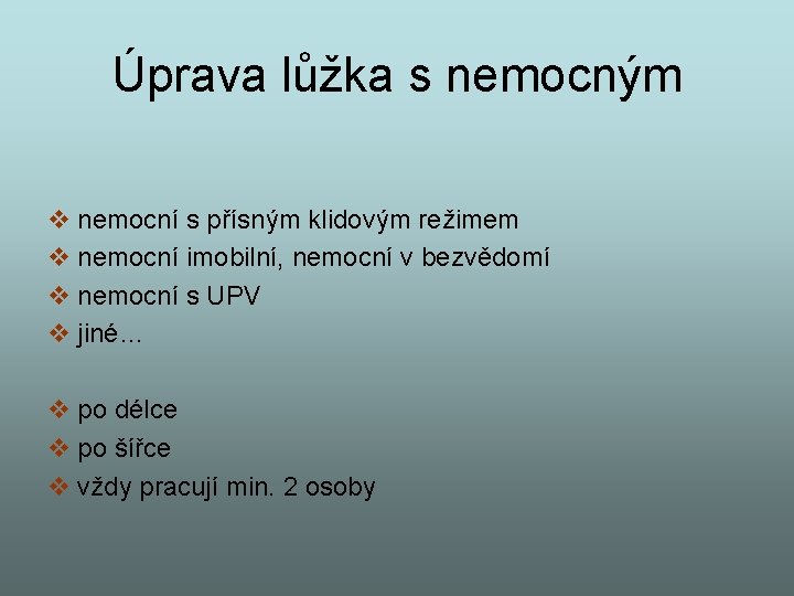 Úprava lůžka s nemocným v nemocní s přísným klidovým režimem v nemocní imobilní, nemocní