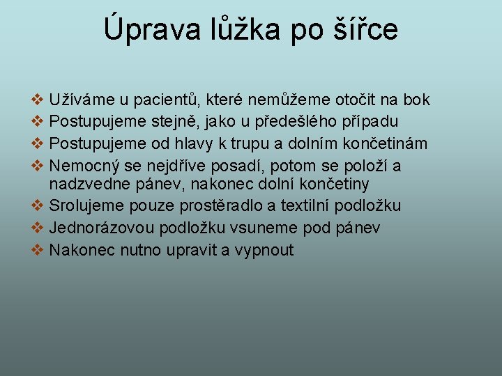 Úprava lůžka po šířce v Užíváme u pacientů, které nemůžeme otočit na bok v