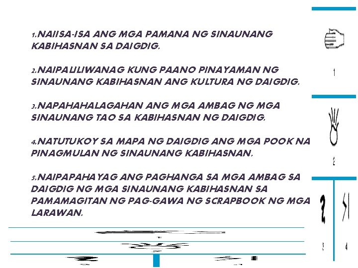 1. NAIISA-ISA ANG MGA PAMANA NG SINAUNANG KABIHASNAN SA DAIGDIG. 2. NAIPALILIWANAG KUNG PAANO