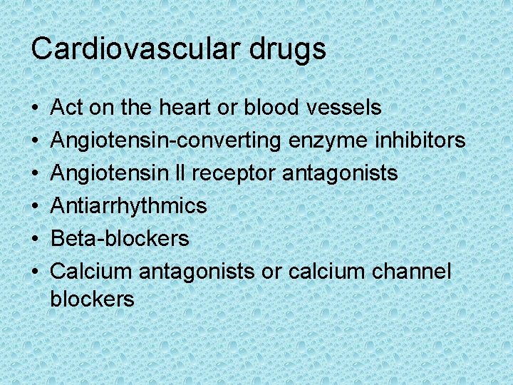 Cardiovascular drugs • • • Act on the heart or blood vessels Angiotensin-converting enzyme