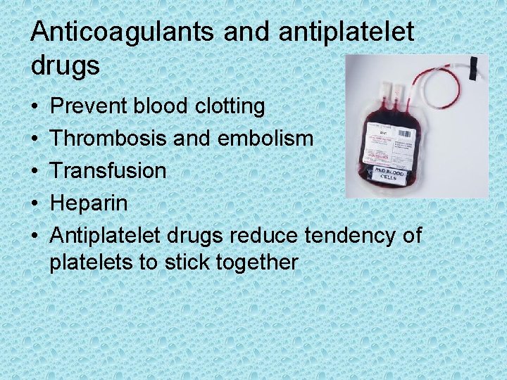 Anticoagulants and antiplatelet drugs • • • Prevent blood clotting Thrombosis and embolism Transfusion