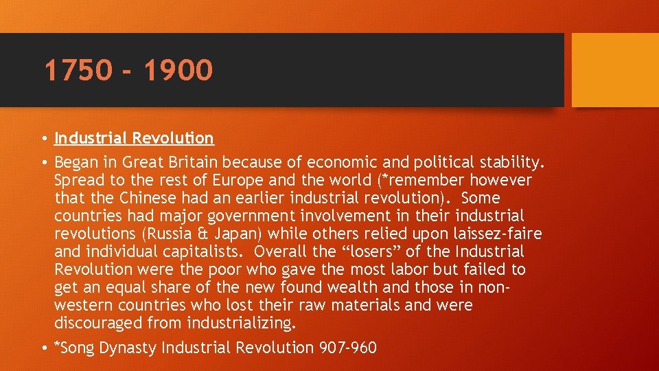 1750 - 1900 • Industrial Revolution • Began in Great Britain because of economic