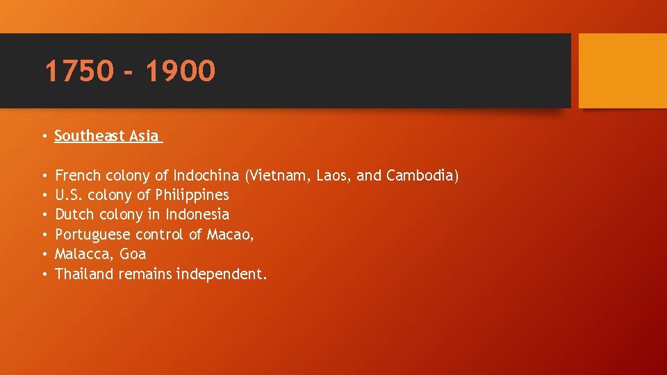 1750 - 1900 • Southeast Asia • • • French colony of Indochina (Vietnam,
