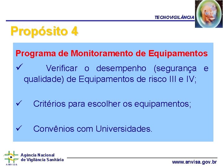 TECNOVIGIL NCIA Propósito 4 Programa de Monitoramento de Equipamentos ü Verificar o desempenho (segurança