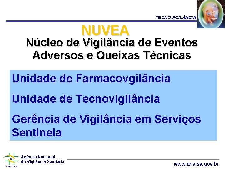 TECNOVIGIL NCIA NUVEA Núcleo de Vigilância de Eventos Adversos e Queixas Técnicas Unidade de