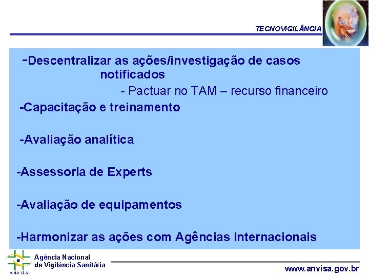 TECNOVIGIL NCIA -Descentralizar as ações/investigação de casos notificados - Pactuar no TAM – recurso