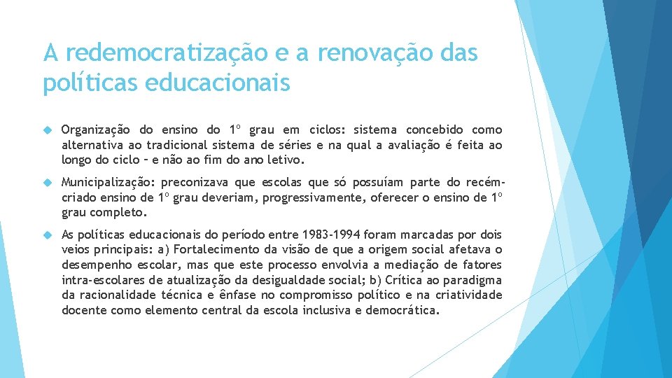 A redemocratização e a renovação das políticas educacionais Organização do ensino do 1º grau