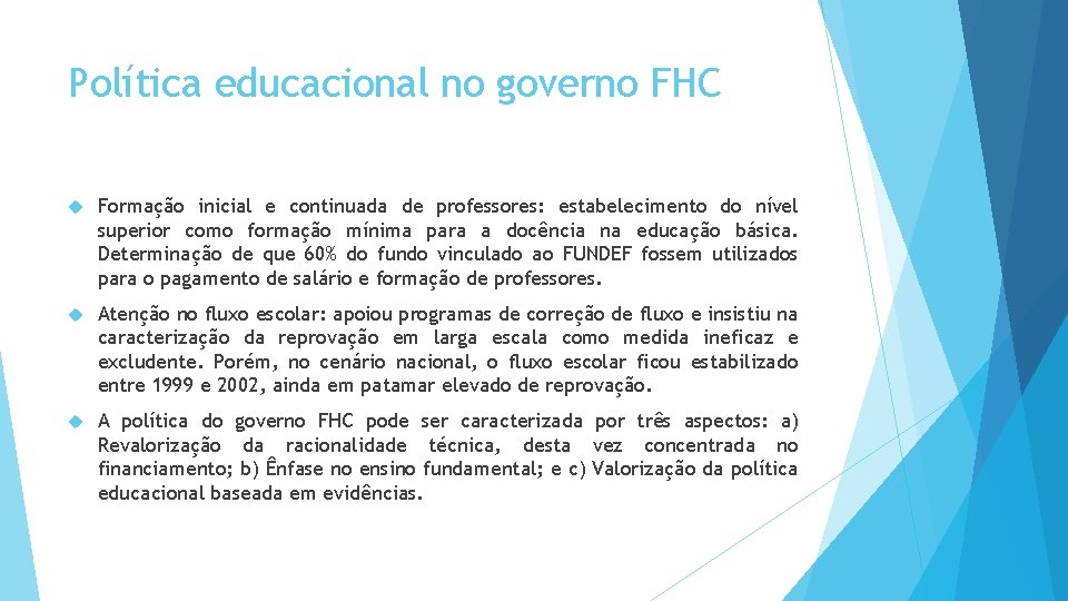 Política educacional no governo FHC Formação inicial e continuada de professores: estabelecimento do nível