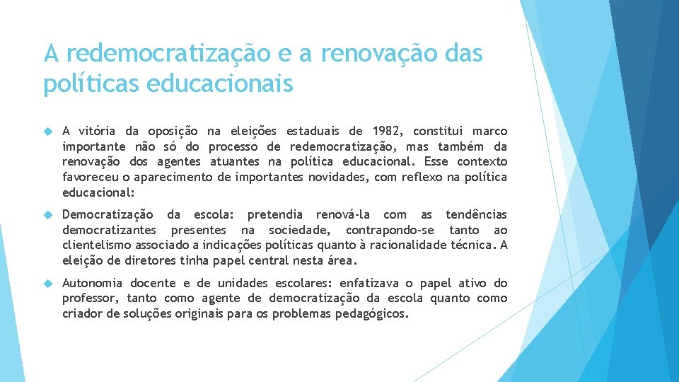 A redemocratização e a renovação das políticas educacionais A vitória da oposição na eleições