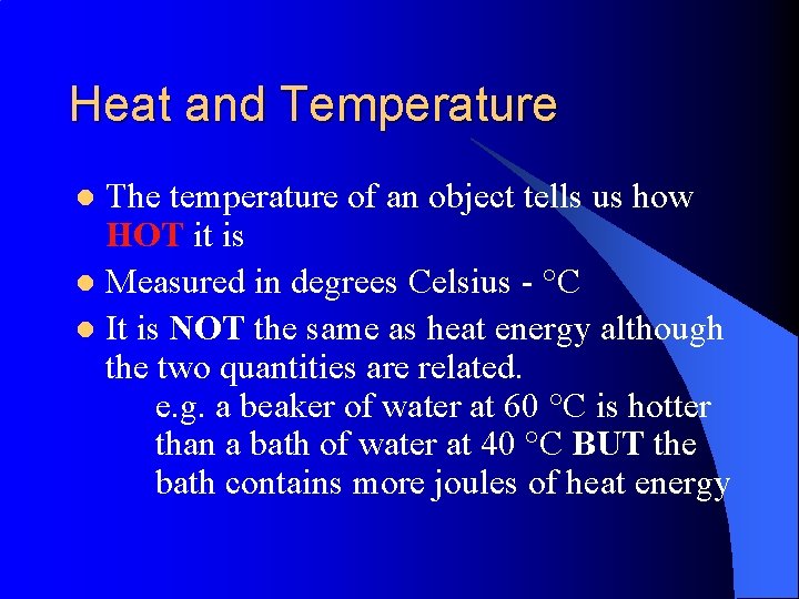 Heat and Temperature The temperature of an object tells us how HOT it is