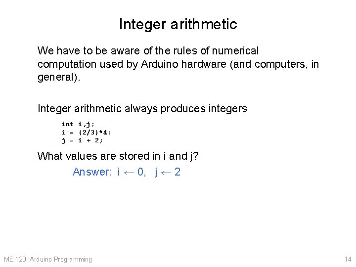 Integer arithmetic We have to be aware of the rules of numerical computation used