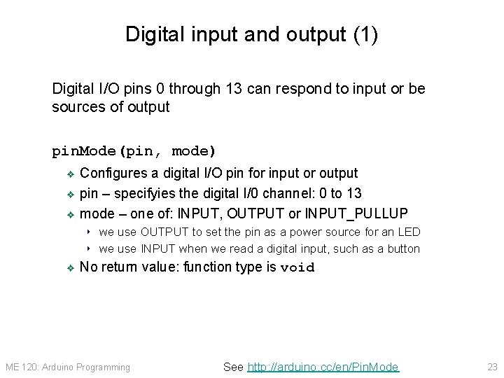 Digital input and output (1) Digital I/O pins 0 through 13 can respond to