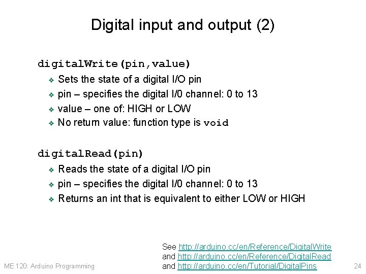 Digital input and output (2) digital. Write(pin, value) Sets the state of a digital