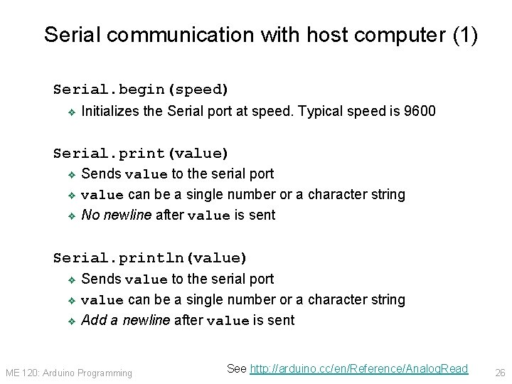 Serial communication with host computer (1) Serial. begin(speed) ❖ Initializes the Serial port at