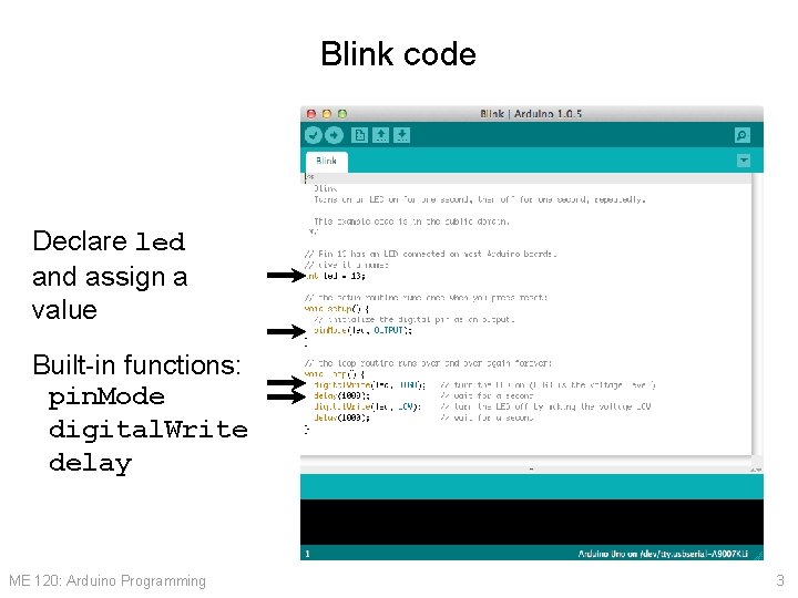 Blink code Declare led and assign a value Built-in functions: pin. Mode digital. Write