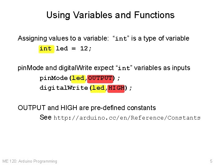 Using Variables and Functions Assigning values to a variable: “int” is a type of