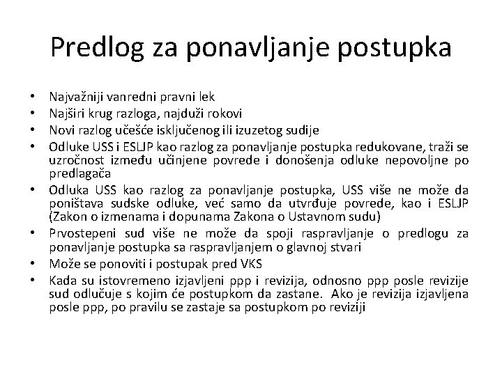 Predlog za ponavljanje postupka • • Najvažniji vanredni pravni lek Najširi krug razloga, najduži
