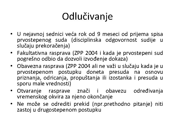 Odlučivanje • U nejavnoj sednici veća rok od 9 meseci od prijema spisa prvostepenog