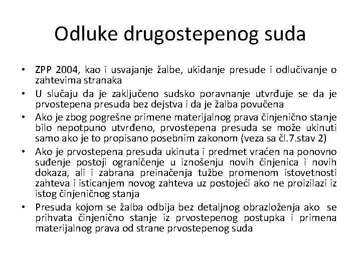 Odluke drugostepenog suda • ZPP 2004, kao i usvajanje žalbe, ukidanje presude i odlučivanje