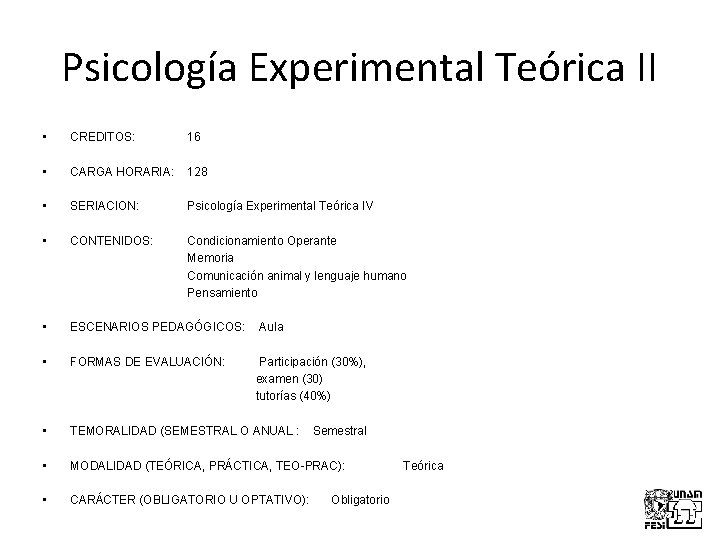 Psicología Experimental Teórica II • CREDITOS: 16 • CARGA HORARIA: 128 • SERIACION: Psicología