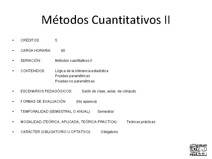 Métodos Cuantitativos II • CRÉDITOS: • CARGA HORARIA: 80 • SERIACIÓN : Métodos cuantitativos