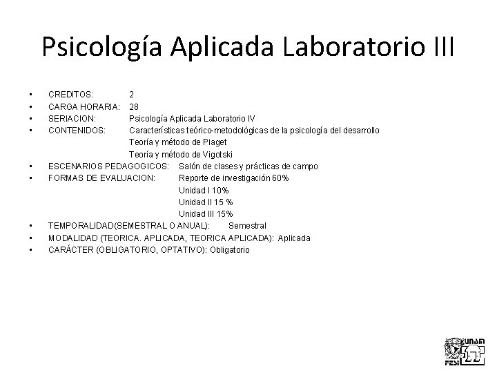 Psicología Aplicada Laboratorio III • • • CREDITOS: CARGA HORARIA: SERIACION: CONTENIDOS: 2 28