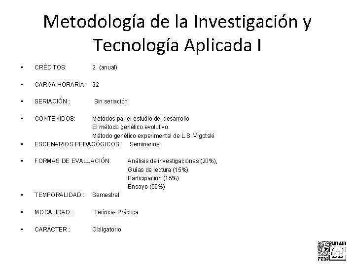 Metodología de la Investigación y Tecnología Aplicada I • CRÉDITOS: 2 (anual) • CARGA