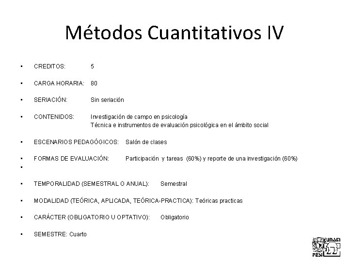 Métodos Cuantitativos IV • CREDITOS: • CARGA HORARIA: 80 • SERIACIÓN: Sin seriación •
