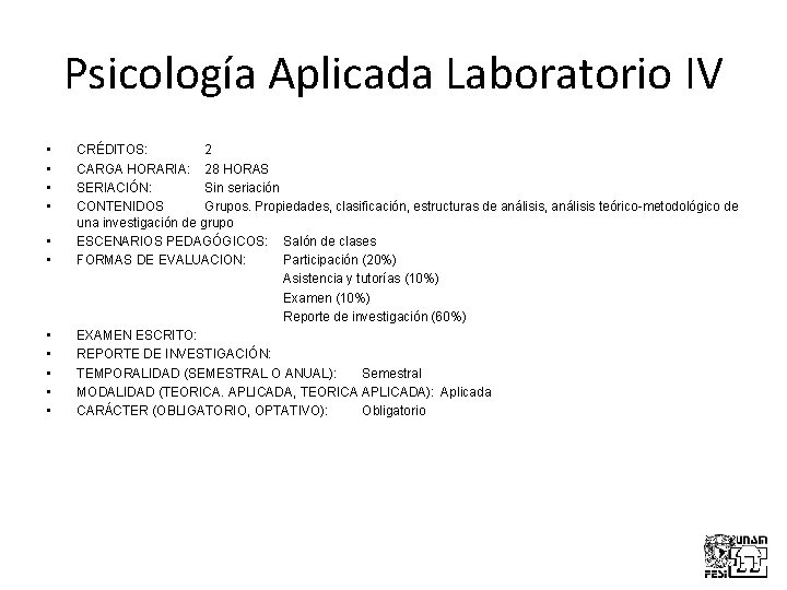 Psicología Aplicada Laboratorio IV • • • CRÉDITOS: 2 CARGA HORARIA: 28 HORAS SERIACIÓN: