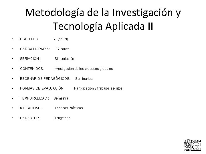 Metodología de la Investigación y Tecnología Aplicada II • CRÈDITOS: • CARGA HORARIA: 32