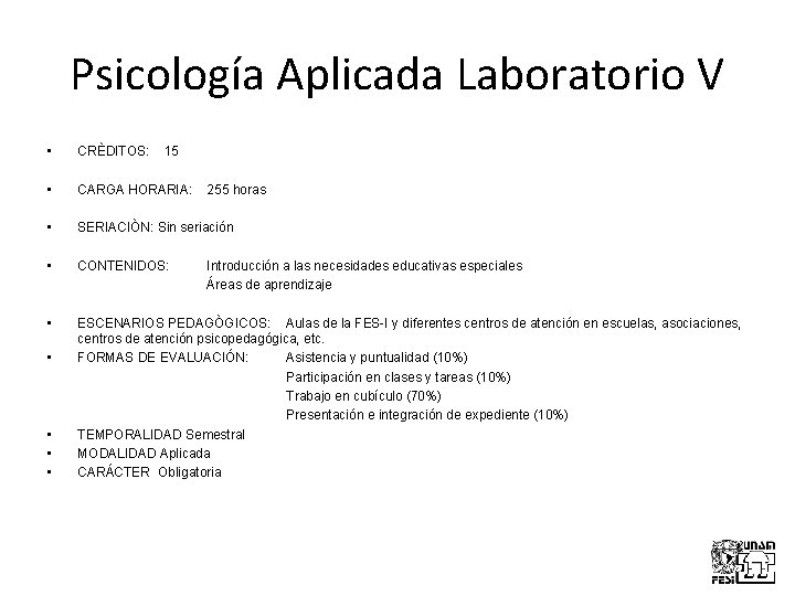 Psicología Aplicada Laboratorio V • CRÈDITOS: 15 • CARGA HORARIA: 255 horas • SERIACIÒN: