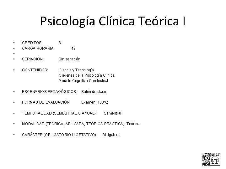 Psicología Clínica Teórica I • • CRÉDITOS: 6 CARGA HORARIA: 48 SERIACIÓN : Sin